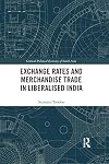 Exchange Rates and Merchandise Trade in Liberalised India (Critical Political Economy of South Asia)