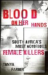 Blood on Her Hands: South Africa's Most Notorious Female Killers