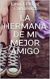 La hermana de mi mejor amigo 1 (Spanish Edition)