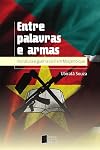 Entre palavras e armas: literatura e guerra civil em Moçambique (Portuguese Edition)