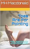 Toes Are For Pointing: another vignette into the FLR lives of Nikki, her friends & her trained house-pet foofoo (Modern Day Cinders Book 4)