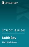 Study Guide: Kaffir Boy by Mark Mathabane (SuperSummary)