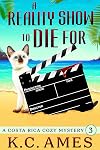 A Reality Show To Die For (Costa Rica Beach Cozy Mysteries Book 3)