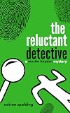 The Reluctant Detective (A Martin Hayden Mystery.)