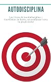 Autodisciplina : Las 7 leyes de la autodisciplina: ¡ Conviértete en fuerte, ten confianza y crea tu propio éxito!: (Hábitos, Productividad, Gestión del ... Confianza, Motivación) (Spanish Edition)