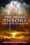 The Stolen Throne: A Novel of the Roman Empire (Eagles and Dragons Book 5)