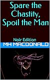 Spare the Chastity, Spoil the Man: Noir Edition (Modern Day Cinders Book 9)