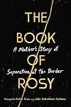 The Book of Rosy: A Mother's Story of Separation at the Border