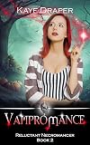 Vampromance (Reluctant Necromancer #2)