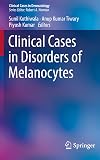 Clinical Cases in Disorders of Melanocytes (Clinical Cases in Dermatology)