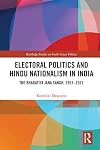 Electoral Politics and Hindu Nationalism in India: The Bharatiya Jana Sangh, 1951-1971 (Routledge Studies in South Asian Politics)