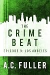 The Crime Beat: Los Angeles