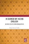 In Search of Indian English: History, Politics and Indigenisation