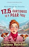 17.5 CARTRIDGES IN A PEAR TREE: A Maizie Albright Star Detective "Between Cases" Humorous Holiday Caper