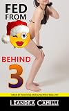 Fed from Behind: Taken by Multiple Men on Christmas Day