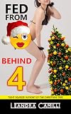Fed from Behind: Tight Squeeze in front of the Christmas Tree