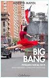 Big bang. Estallido social 2019. Modelo derrumbado - sociedad rota - política inútil (Spanish Edition)