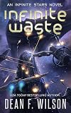 Infinite Waste (Space Opera Sci-Fi Adventure) (Infinite Stars Book 1)