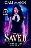 Saved: A Why Choose Academy Shifter Romance (Thornbriar Academy Book 3)