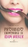Prohibido Enamorarse de Adam Walker (Idiota Encantador, #1)