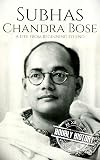 Subhas Chandra Bose: A Life from Beginning to End