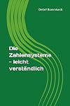 Die Zahlensysteme - leicht verständlich (German Edition)
