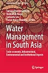 Water Management in South Asia Socio-economic, Infrastructural, Environmental and Institutional Aspects