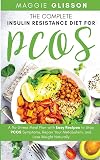 The Complete Insulin Resistance Diet for PCOS: A No-Stress Meal Plan with Easy Recipes to Stop PCOS Symptoms, Repair Your Metabolism, and Lose Weight Naturally