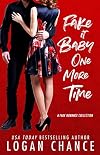 Fake It Baby One More Time: A Fake Romance Collection