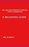 Sex and Relationship Nirvana With a Submissive: A Beginners Guide