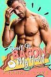 Don't Go Bacon My Heart (The Way To A Man's Heart)