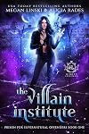 The Villain Institute (Hidden Legends: Prison for Supernatural Offenders #1)