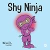 Shy Ninja: A Children's Book About Social Emotional Learning and Embracing Shyness (Ninja Life Hacks 14)