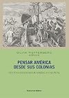 Pensar América desde sus colonias: Textos e imágenes de América colonial (Spanish Edition)