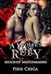 A Wolfe's Ruby (Mischief Matchmakers Book 10)