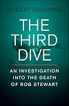 The Third Dive: An Investigation Into the Death of Rob Stewart