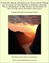 From the Black Mountain to Waziristan: Being an Account of the Border Countries and the More Turbulent of the Tribes Controlled by the North-west Frontier Province