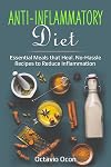 Anti-Inflammatory Diet: Essential Meals that Heal. No-Hassle Recipes to Reduce Inflammation (Ultimate Health Book 2)