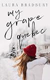 My Grape Quebec (The Grape Series Book 2)