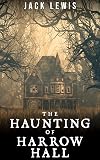 The Haunting of Harrow Hall (A Supernatural Mystery)