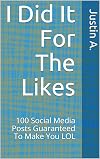 I Did It For The Likes: 100 Social Media Posts Guaranteed To Make You LOL