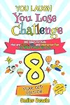 You Laugh You Lose Challenge - 8-Year-Old Edition: 300 Jokes for Kids that are Funny, Silly, and Interactive Fun the Whole Family Will Love - With ... for Kids (You Laugh You Lose Series, Band 3)
