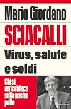 Sciacalli: Virus, salute e soldi: chi si arricchisce sulla nostra pelle (Italian Edition)