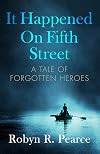 It Happened On Fifth Street: : a tale of forgotten heroes (Freedom Series Book 1)