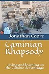 Caminian Rhapsody: Living and learning on the Camino de Santiago