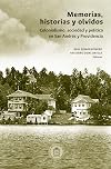 Memorias, historias y olvidos: Colonialismo, sociedad y política en San Andrés y Providencia (Spanish Edition)