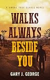 Walks Always Beside You: A Smoke Tree Series Novel