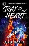 Gray is My Heart - Clean Version; 5 Blackwood Security