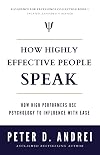 How Highly Effective People Speak: How High Performers Use Psychology to Influence With Ease (Speak for Success)