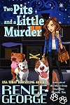 Two Pits and a LIttle Murder (A Barkside of the Moon Cozy Mystery Book 6)